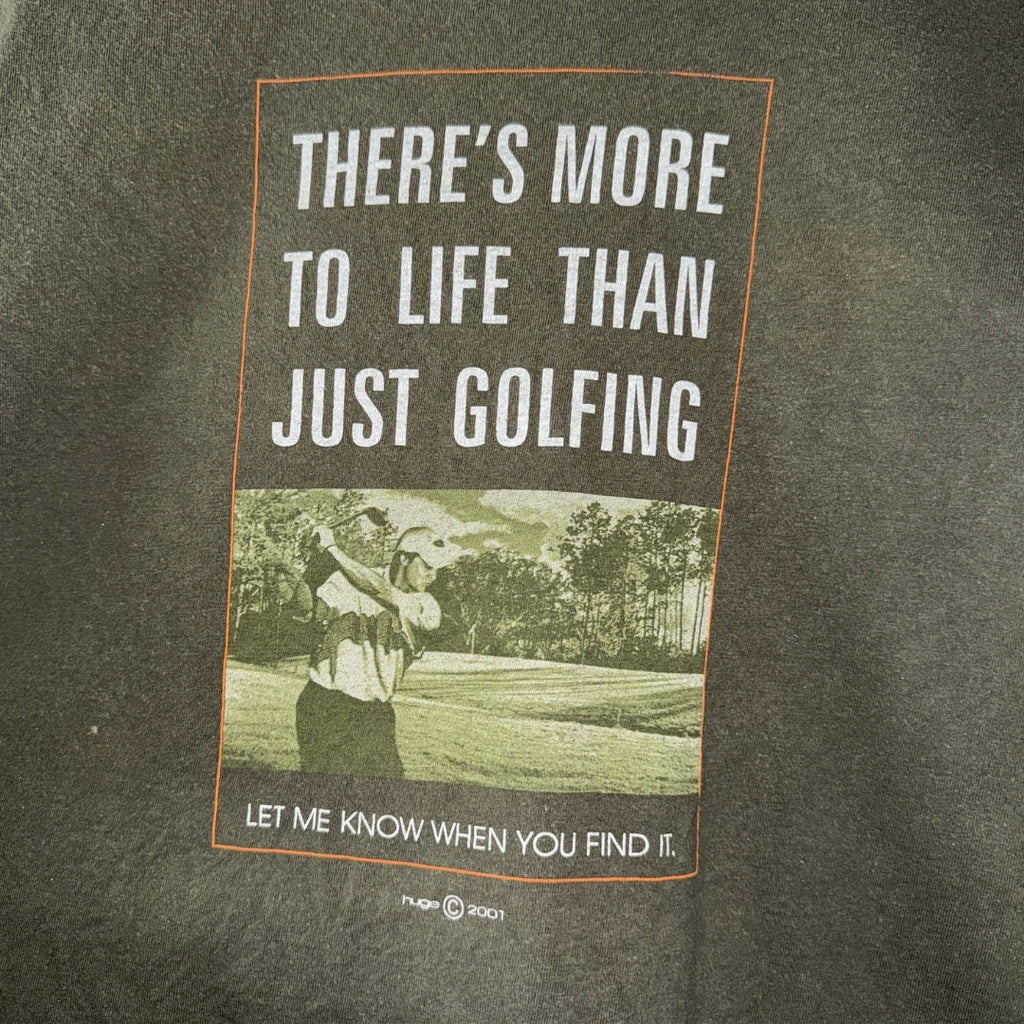 'There's More to Life Than Golfing' 2001 Tee by Huge