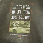 'There's More to Life Than Golfing' 2001 Tee by Huge