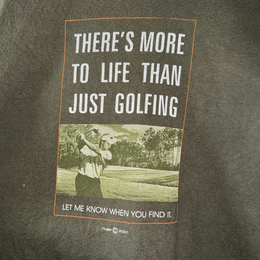 'There's More to Life Than Golfing' 2001 Tee by Huge