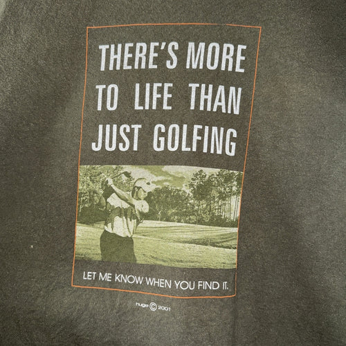 'There's More to Life Than Golfing' 2001 Tee by Huge
